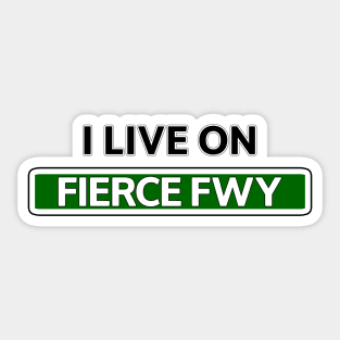 I live on Fierce Fwy Sticker